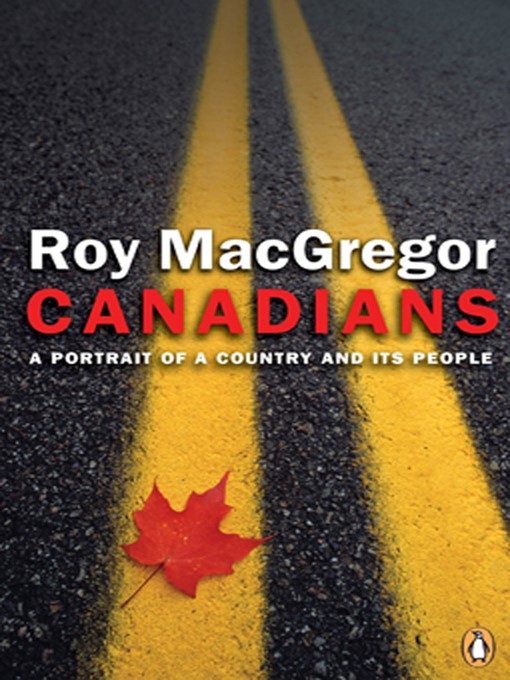 Title details for Canadians by Roy MacGregor - Available